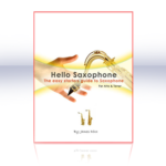 Hello-Saxophone-guide-for-beginners – how to play the saxophone – learn to play the saxophone
