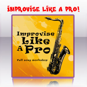 Improvise like a pro on the saxophone - the full song workshop program