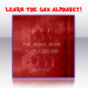 The saxophone scale book - Learn all the major and minor scales from day one - The saxophone alphabet super tool