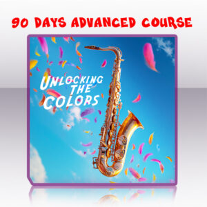 Unlocking the colors - 90 days intermediate to advance saxophone intensive course