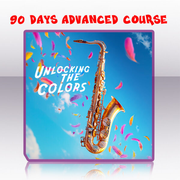 Unlocking the colors - 90 days intermediate to advance saxophone intensive course