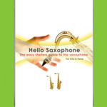 Hello Saxophone the easy starter’s guide to the saxophone ebook – Learn to play saxophone for beginners ebook