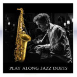learn to play the saxophone – jazz Duets for saxophone play along album